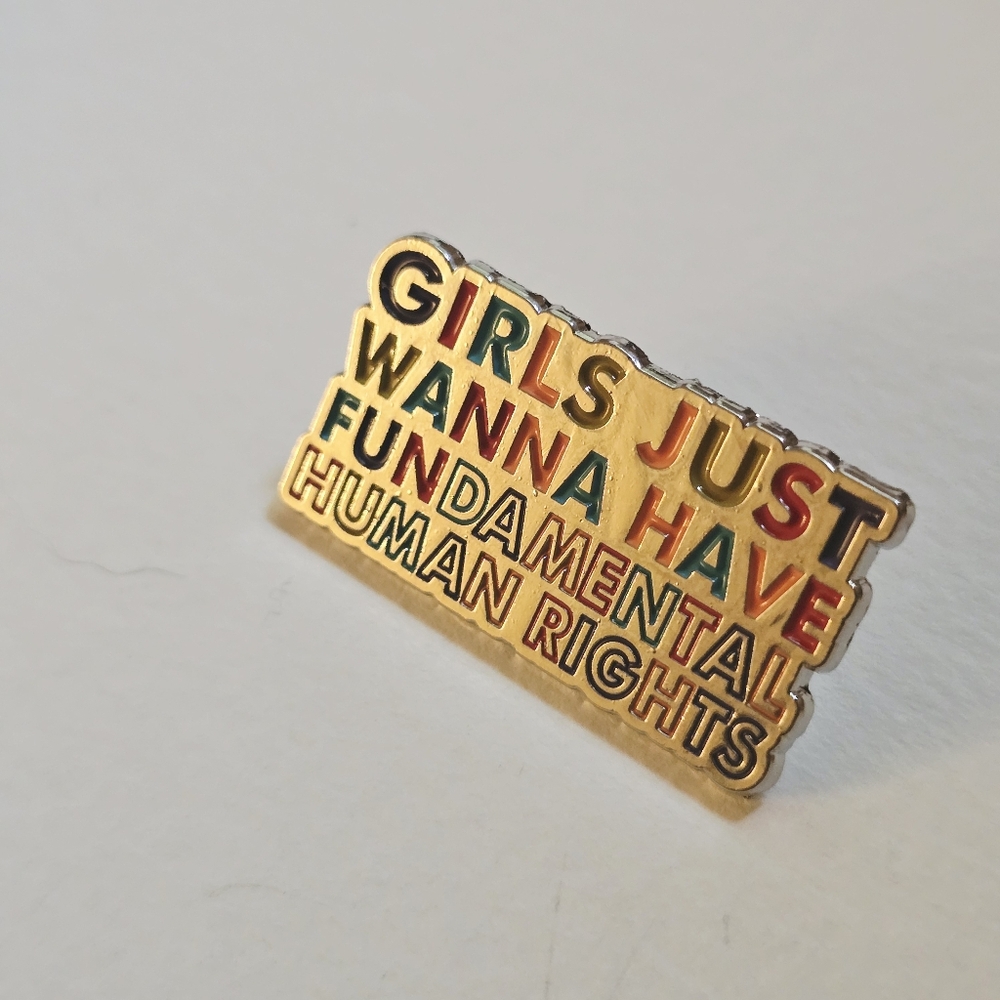 Girls Just Wanna Have Fundamental Human Rights  Enamel Pin